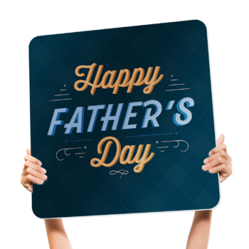 handheld sign with the text reading "Happy Father's Day"